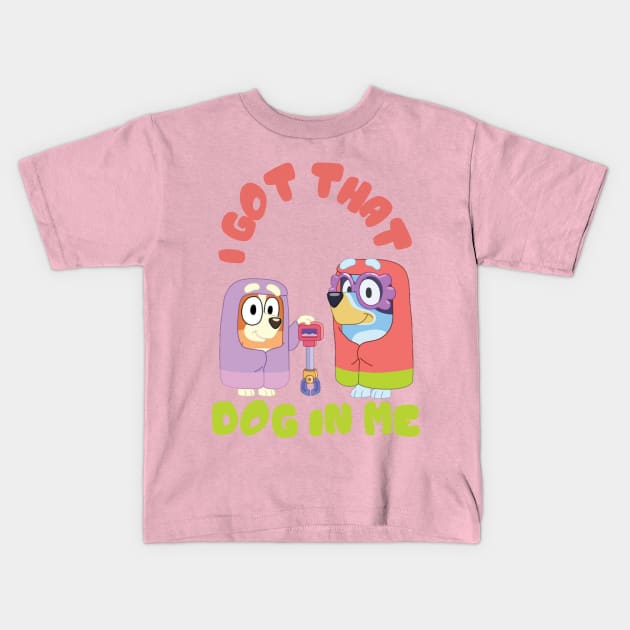 I Got That Dog in Me (Bluey Grannies) Kids T-Shirt by Hanzolebot